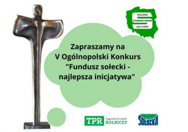 Krajowe Stowarzyszenie Sołtysów ogłosiło V edycję ogólnopolskiego konkursu na najlepszą inicjatywę z funduszu sołeckiego.