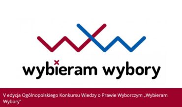 V Edycja Ogólnopolskiego Konkursu Wiedzy o Prawie Wyborczym„Wybieram Wybory”