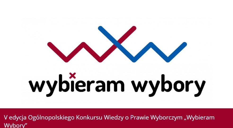 V Edycja Ogólnopolskiego Konkursu Wiedzy o Prawie Wyborczym„Wybieram Wybory”