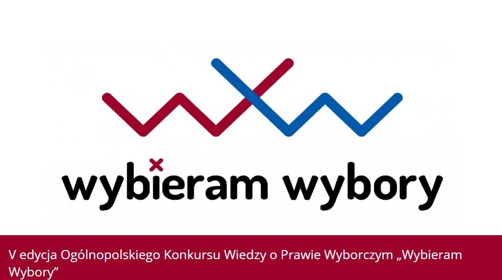 V Edycja Ogólnopolskiego Konkursu Wiedzy o Prawie Wyborczym„Wybieram Wybory”