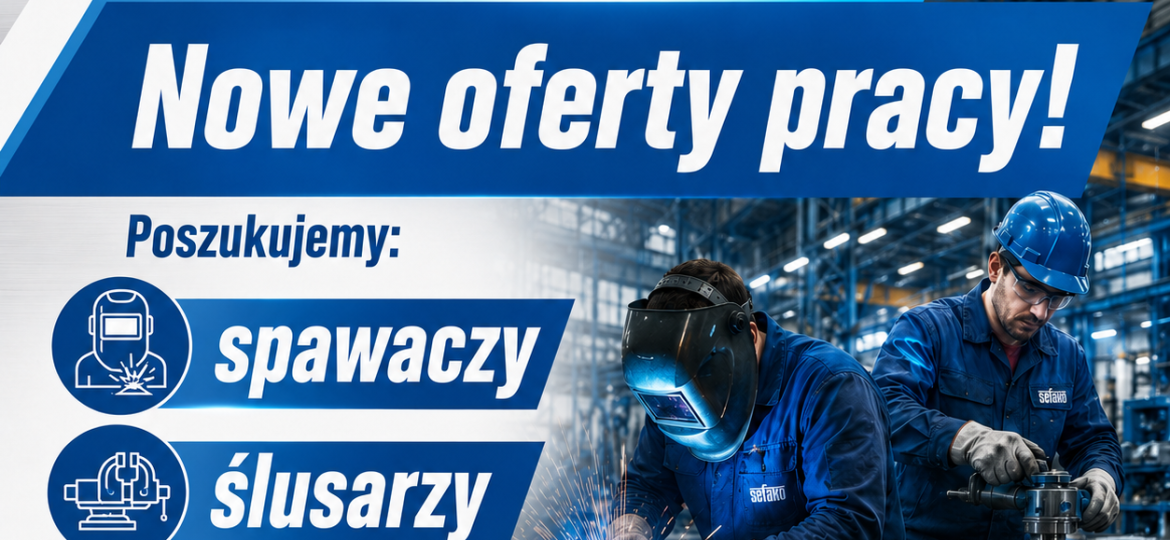 Ogłaszamy nabór na stanowiska: Monter, Ślusarz, Spawacz