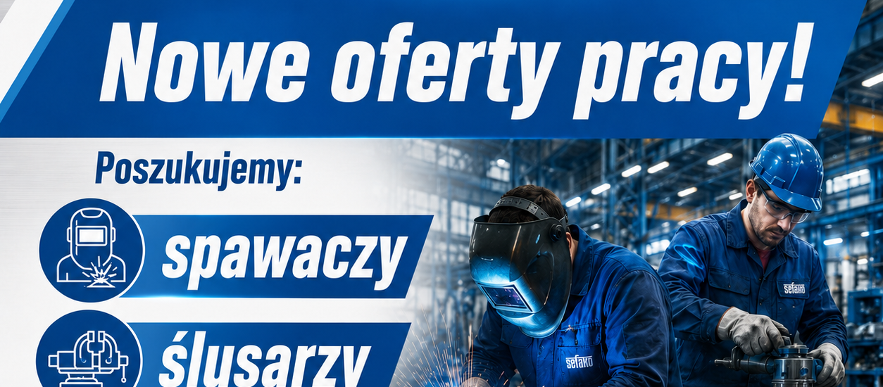 Ogłaszamy nabór na stanowiska: Monter, Ślusarz, Spawacz